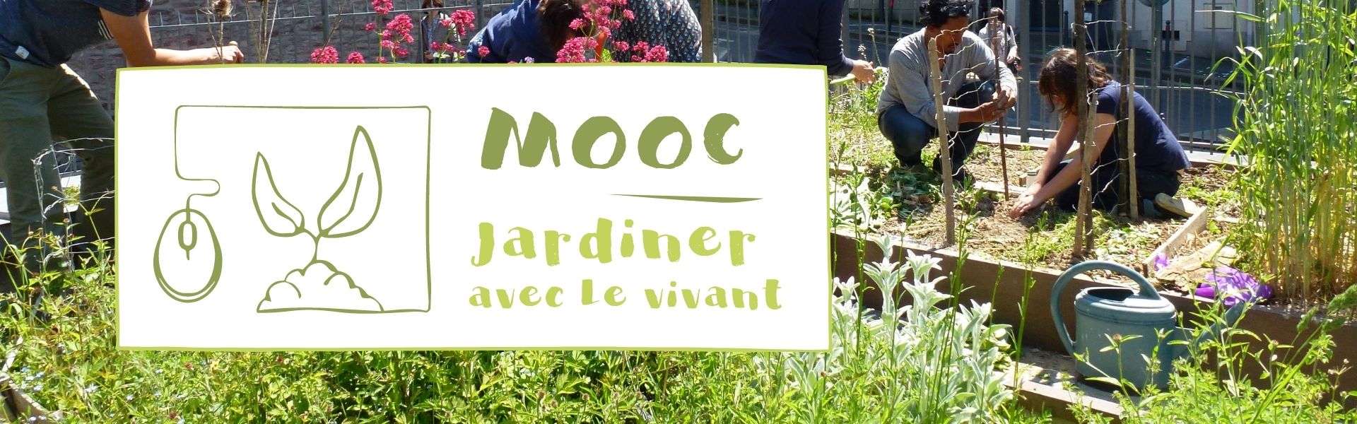 bandeau de présentation du MOOC Jardiner avec le vivant