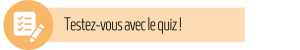 Testez-vous avec le quiz