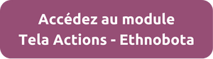 Bouton d'accès au module Tela Action - Ethnobota